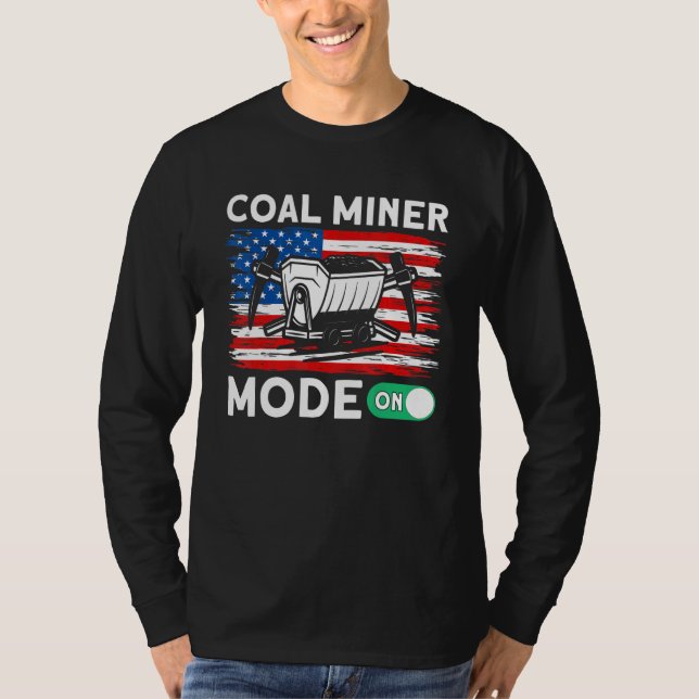 Underground Mining Mode On American Coal Miner 1 T Shirt (Framsida)