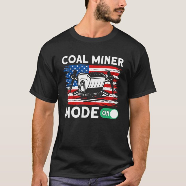 Underground Mining Mode On American Coal Miner 1 T Shirt (Framsida)
