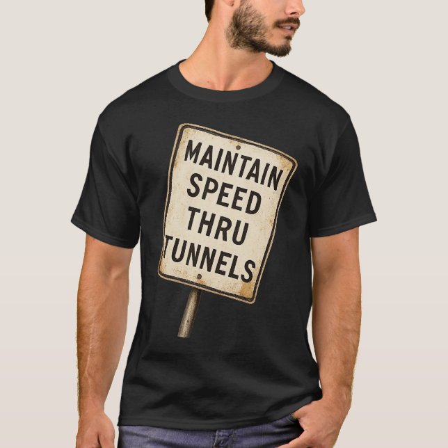 Underhåll hastighet genom tunneln t shirt (Framsida)