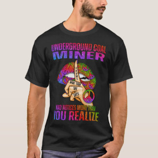 Underjordiska kolgruvarbetare vet mer än vad hon s t shirt