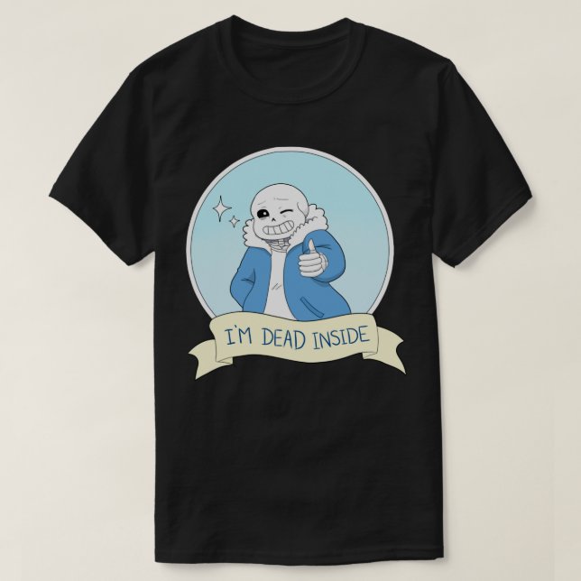 Underliggande - Sans&quot;I&x27;m Dead Inside&quot T Shirt (Design framsida)