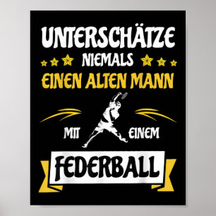 Underskatt aldrig en gammal man _ Badmintonboll Poster