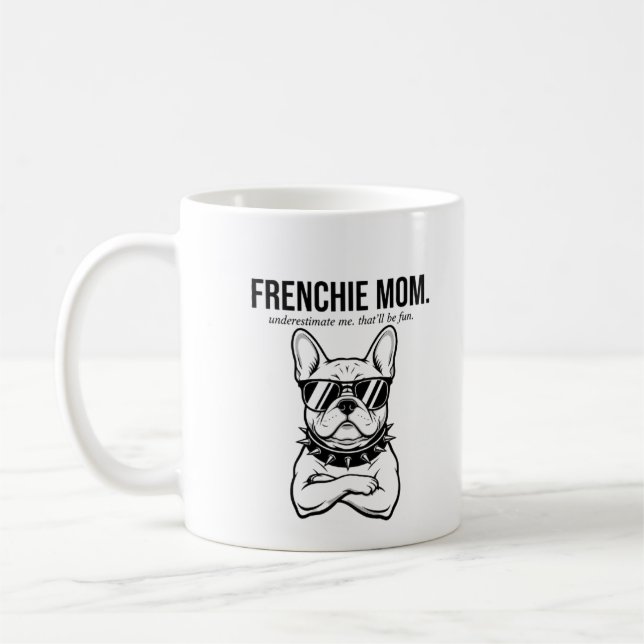 Underskatt mig inte Frenchie Mamma Djärv Hundmamma Kaffemugg (Vänster)