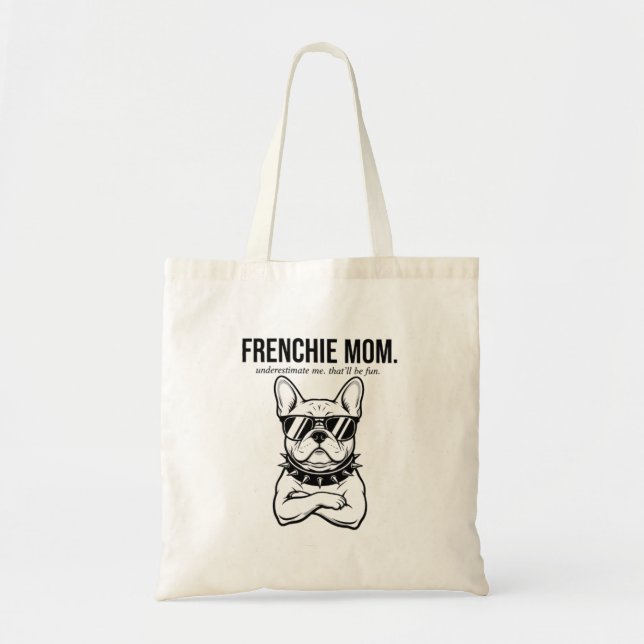 Underskatt mig inte Frenchie Mamma Djärv Hundmamma Tygkasse (Framsidan)
