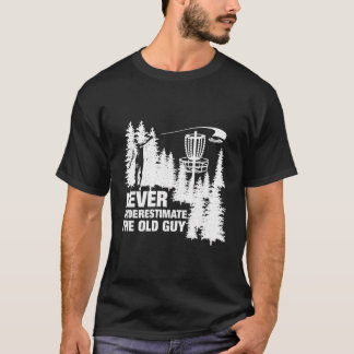 Underskatta aldrig den gamla Guy Disk Golf Funny T Shirt