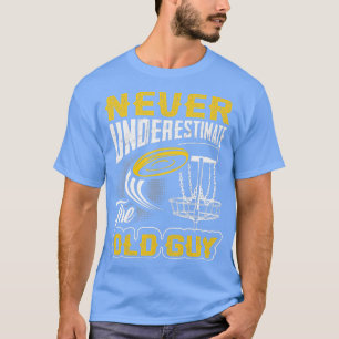 Underskatta aldrig den gamla Guy Funny Disk Golf f T Shirt