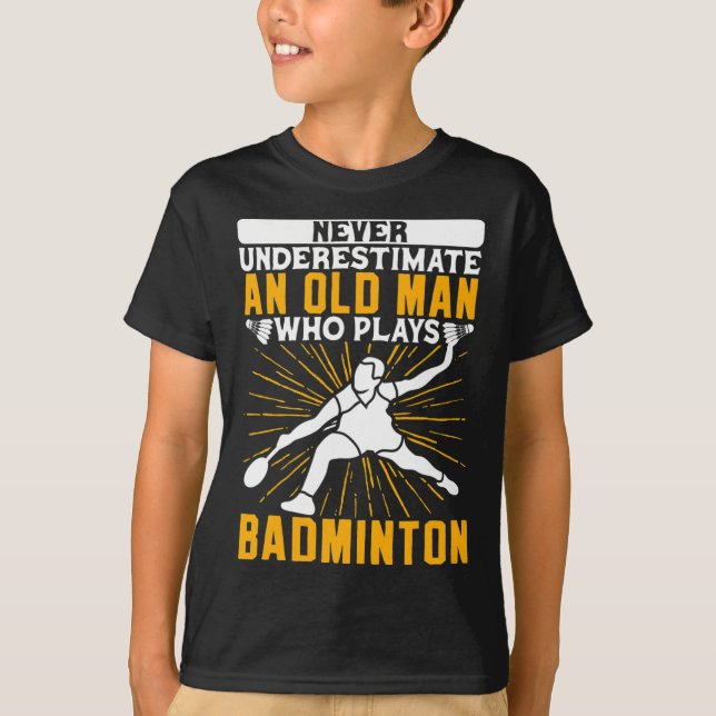 Underskatta aldrig den gamle Dminton-skytteln T Shirt (Framsida)