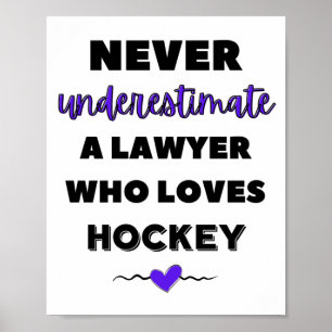 Underskatta aldrig en advokat som kärlek hockey. poster