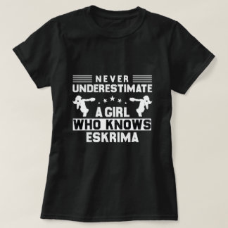 Underskatta aldrig en flicka som känner eskrima t shirt