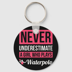 Underskatta aldrig en flicka som spelar Waterpolo Nyckelring