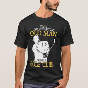 Underskatta aldrig en gamal man med en golfklubb tee shirt