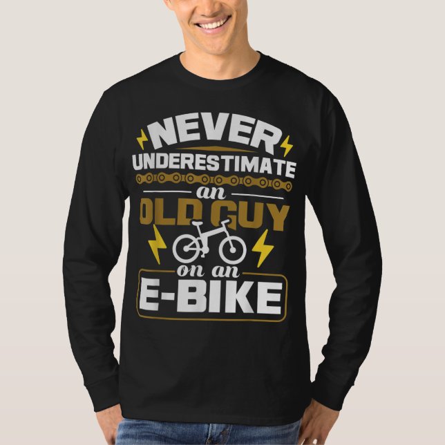 Underskatta aldrig en gammal kille på en E-Bike-vä T Shirt (Framsida)