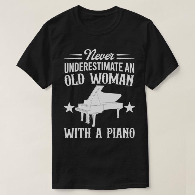 Underskatta aldrig en gammal kvinna med Piano Kärl T Shirt (Design framsida)
