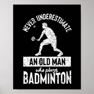 Underskatta aldrig en gammal man badminton poster
