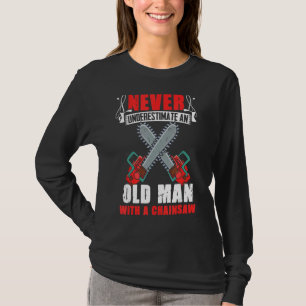 Underskatta aldrig en gammal man Chainsee Arborist T Shirt