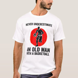 Underskatta aldrig en gammal man med basketboll t shirt