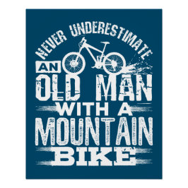 Underskatta aldrig en gammal man med bergsbike perfect poster