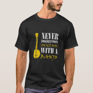 Underskatta aldrig en gammal man med en banjo t shirt