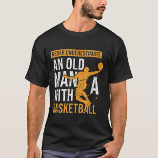 Underskatta aldrig en gammal man med en basketboll t shirt
