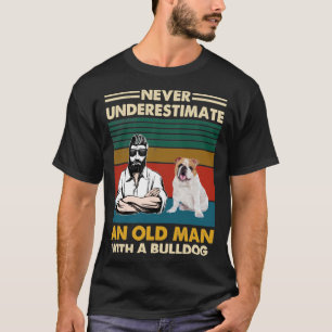 Underskatta aldrig en gammal man med en bulldog t shirt