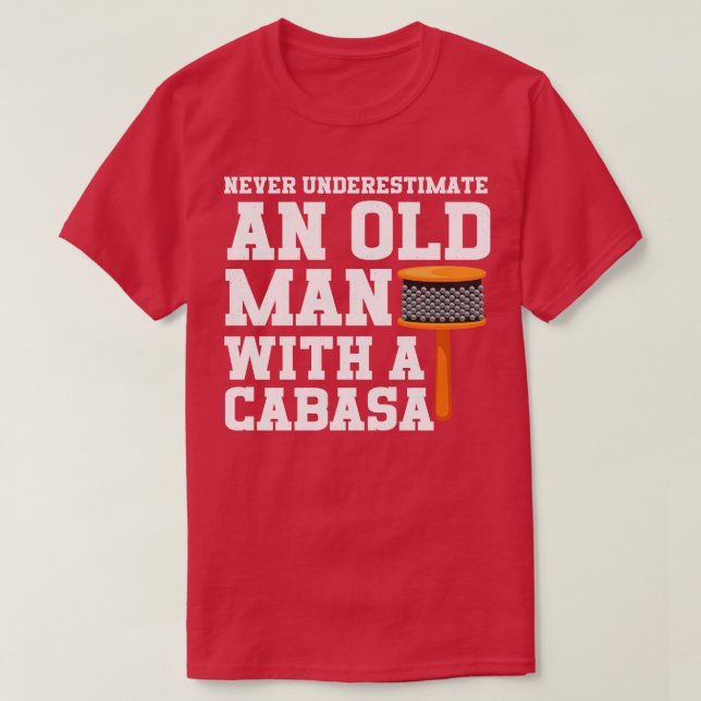 Underskatta aldrig en gammal man med en Cabasa T Shirt (Design framsida)