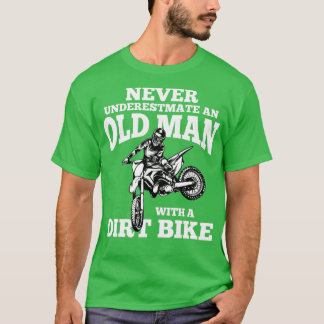 Underskatta aldrig en gammal man med en Dirt Bike T Shirt