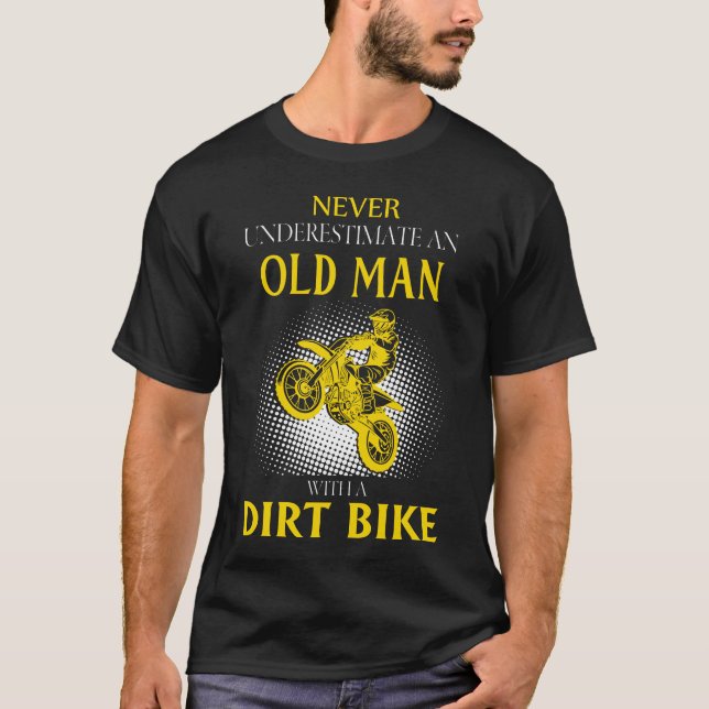 Underskatta aldrig en gammal man med en DIRT BIKE T Shirt (Framsida)