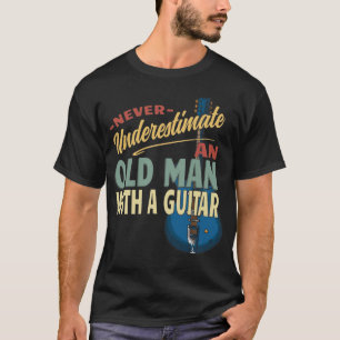 Underskatta aldrig en gammal man med en Guitar T Shirt