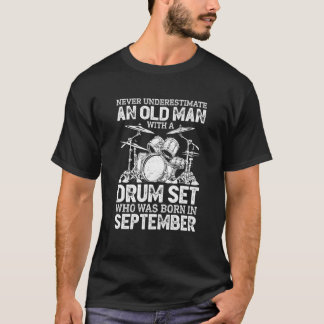 Underskatta aldrig en gammal man med en trummuppgå t shirt