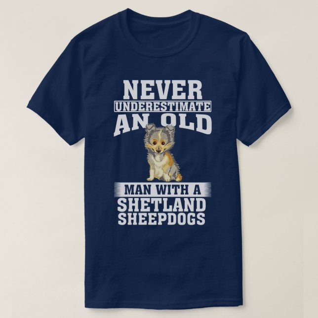 Underskatta aldrig en gammal man med Shetland Shee T Shirt (Design framsida)