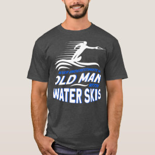Underskatta aldrig en gammal man med Vatten skis T Shirt