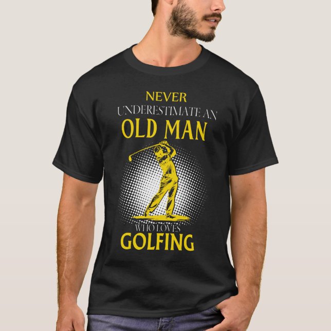Underskatta aldrig en gammal man som Kärlek GOLFIN T Shirt (Framsida)
