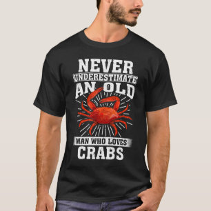 Underskatta aldrig en gammal man som Kärlek krabbo T Shirt