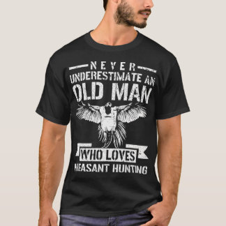 Underskatta aldrig en gammal man som Kärlek Pheasa T Shirt