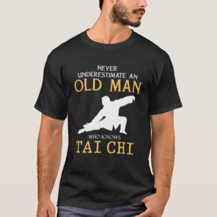 Underskatta aldrig en gammal man som vet tai chi t t shirt