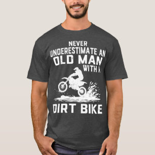 Underskatta aldrig en gammal med en Dirt Bike 1 T Shirt