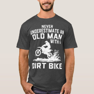 Underskatta aldrig en gammal med en Dirt Bike 1 T Shirt