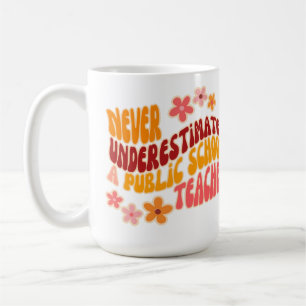 Underskatta aldrig en lärare vid en offentlig skol kaffemugg
