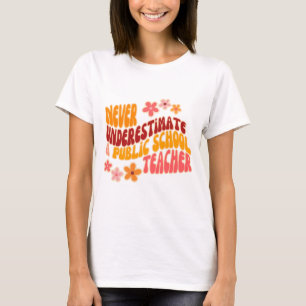 Underskatta aldrig en lärare vid en offentlig skol t shirt