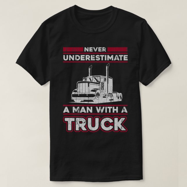 Underskatta aldrig en man med Lastbil - lastning T Shirt (Design framsida)