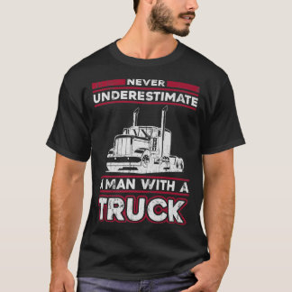 Underskatta aldrig en man med Lastbil - lastning T Shirt