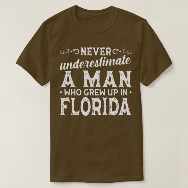 Underskatta aldrig en man som grep upp i Florida T Shirt (Design framsida)