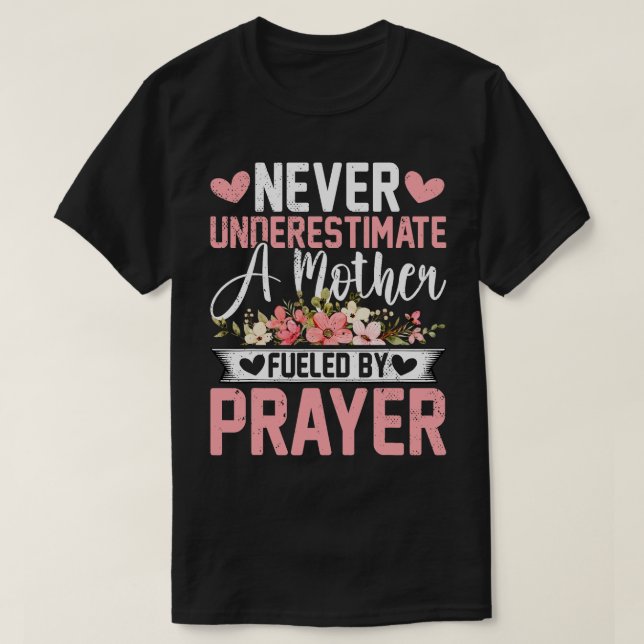 Underskatta aldrig en Mor som drivits av Prayer Mo T Shirt (Design framsida)