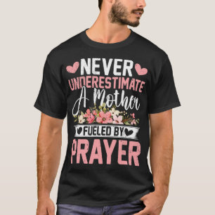 Underskatta aldrig en Mor som drivits av Prayer Mo T Shirt