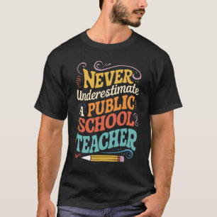 Underskatta aldrig en offentlig skollärares publik t shirt
