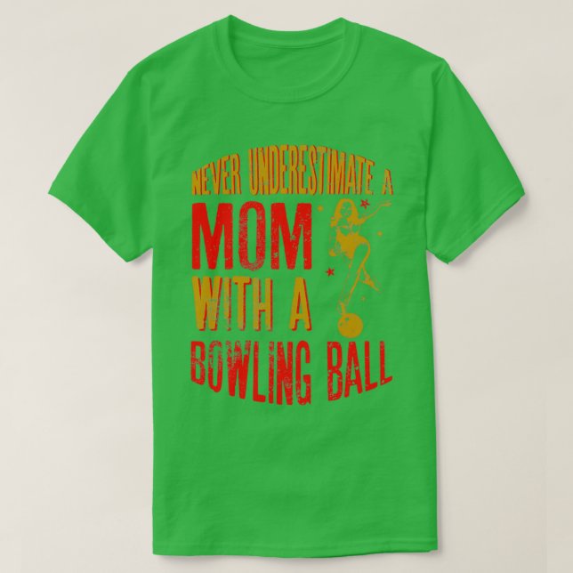 Underskatta aldrig ett Mamma med en Bowling Ball F T Shirt (Design framsida)