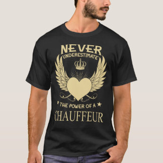 Underskatta aldrig kraften hos en/en chaufför t shirt