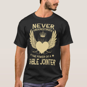 Underskatta aldrig kraften hos en kabel-Jointe T Shirt
