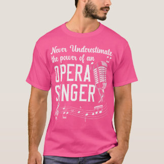 Underskatta aldrig kraften hos en Opera Singer T Shirt