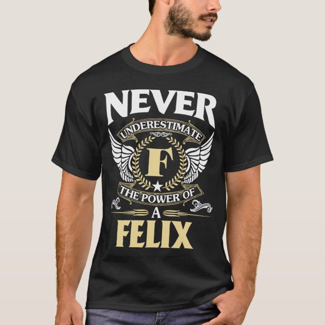 Underskatta aldrig kraften i FELIX Namn T Shirt (Framsida)